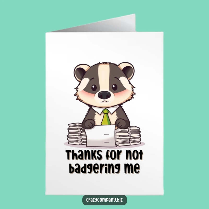 Free Printable Thank You Card: Grateful Badger, Paperwork Done, Funny Downloadable Gift Message